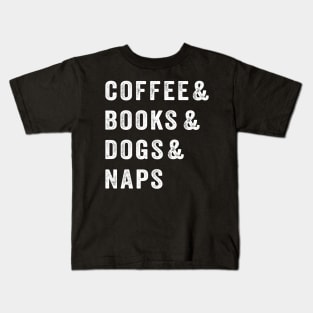 Coffee & Books & Dogs & Naps Kids T-Shirt